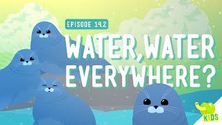 Water Water Everywhere: Crash Course Kids #14.2