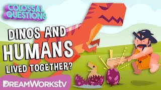 Did Humans And Dinosaurs Live Together? | COLOSSAL QUESTIONS