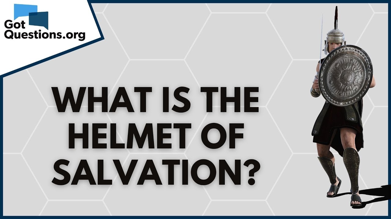 What is the helmet of salvation (Ephesians 6:17)? | GotQuestions.org ...