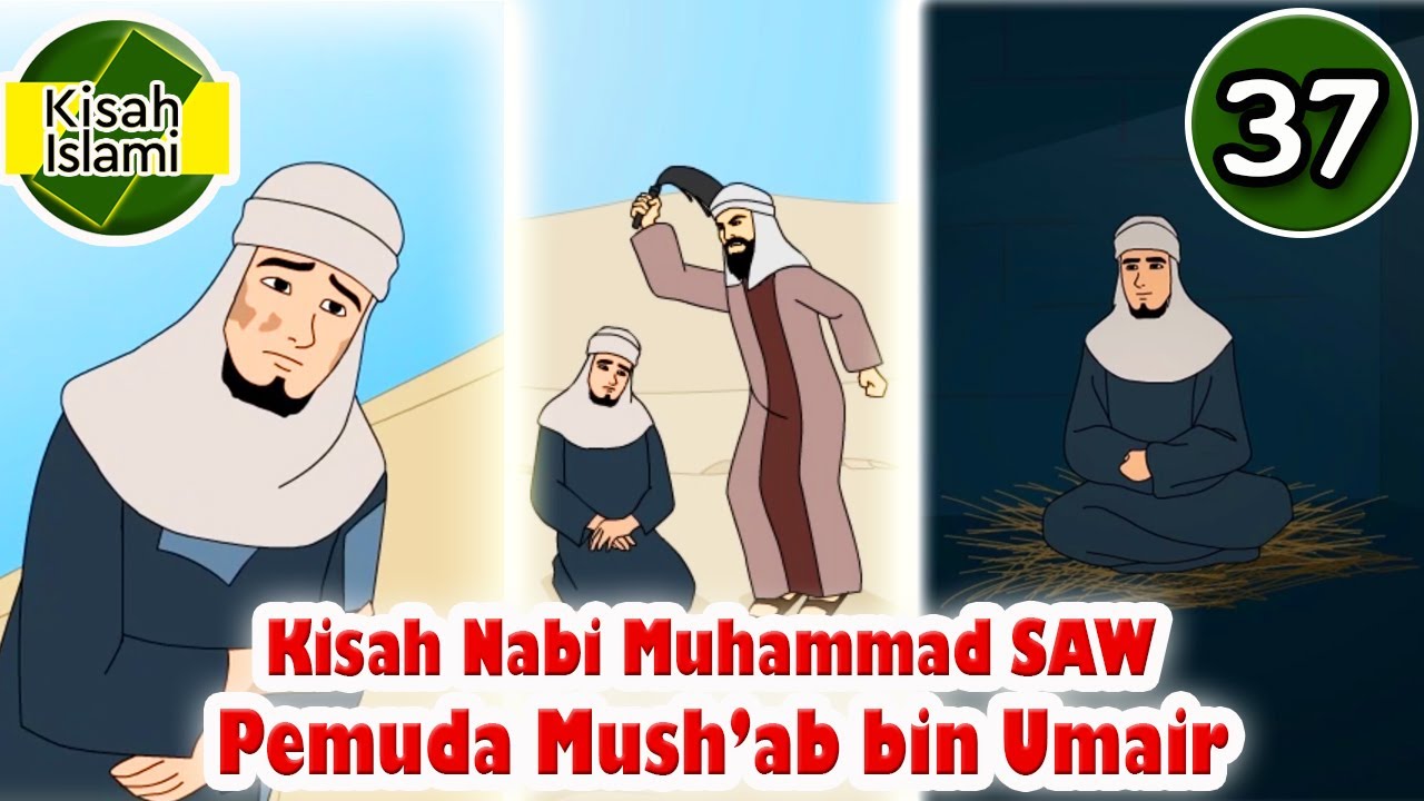 Nabi Muhammad SAW part 37 – Mush’ab bin Umair - Kisah Islami Channel ...