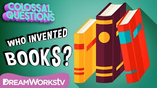 Who Invented Books? | COLOSSAL QUESTIONS