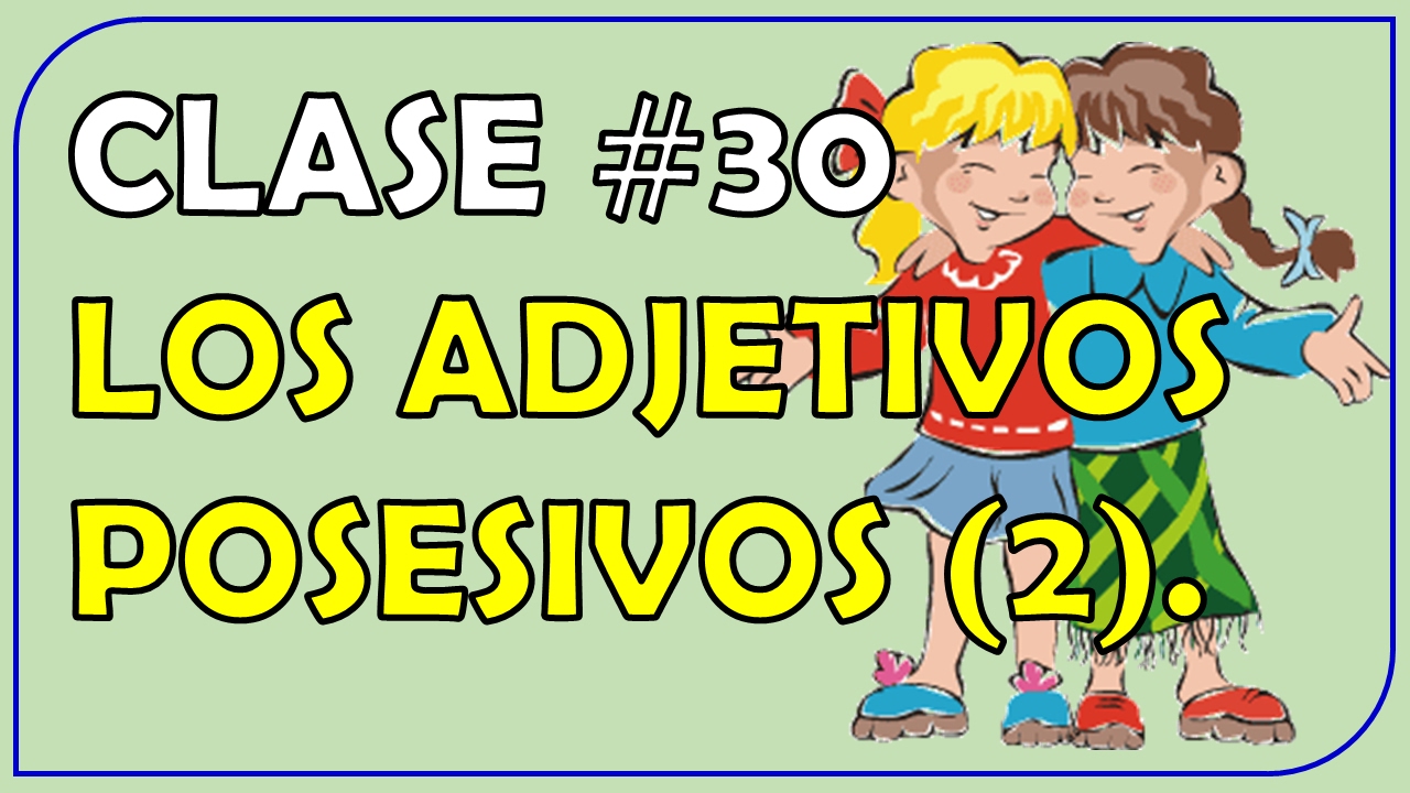 Clase #30 / Los Adjetivos Posesivos en inglés (2) / Possessive ...