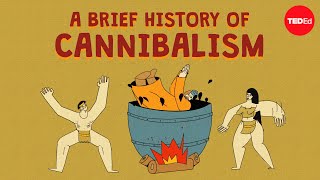 A Brief History of Cannibalism