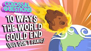 10 Ways the World Could End (But Don't Panic!) | COLOSSAL QUESTIONS