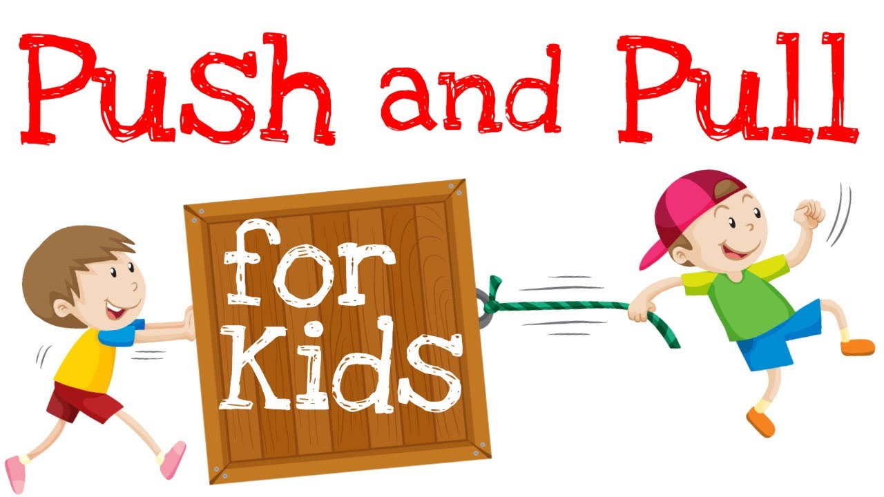 Push and Pull for Kids - Video Guru