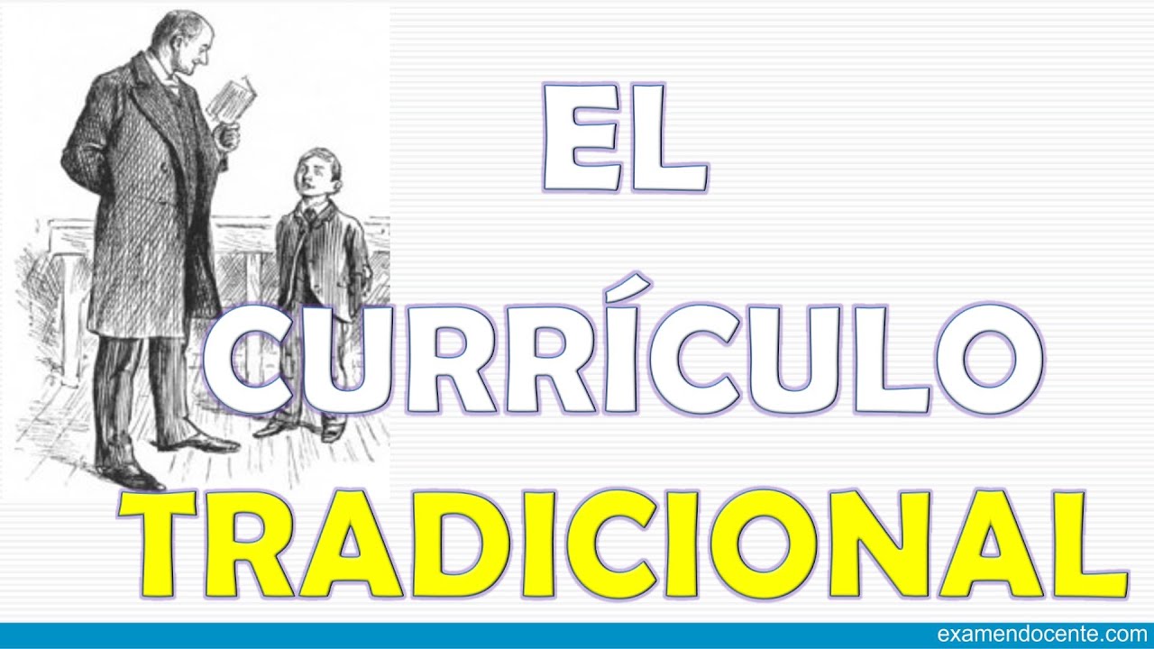 EL CURRÍCULO TRADICIONAL - YouTube