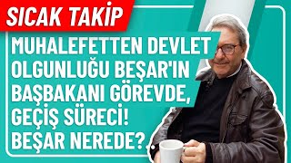 Sicak Taki̇p- Muhalefetten Devlet Olgunluğu Beşarin Başbakani Görevde Geçi̇ş Süreci̇ Beşar Nerede?