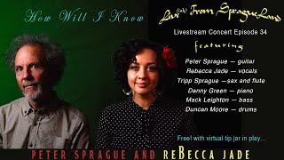 Liveish At Spragueland Episode 34 Peter Sprague And Rebecca Jade - How Will I Know