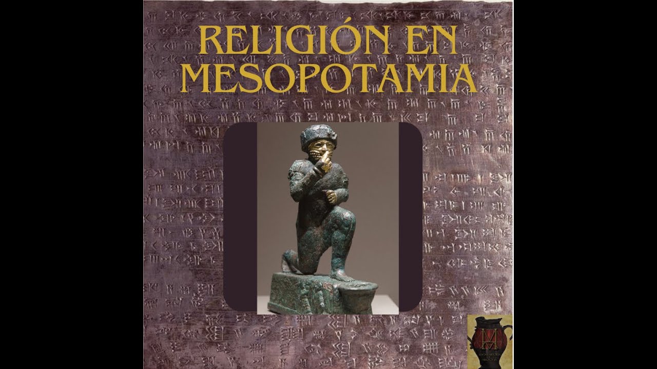 LA RELIGIÓN EN MESOPOTAMIA - YouTube