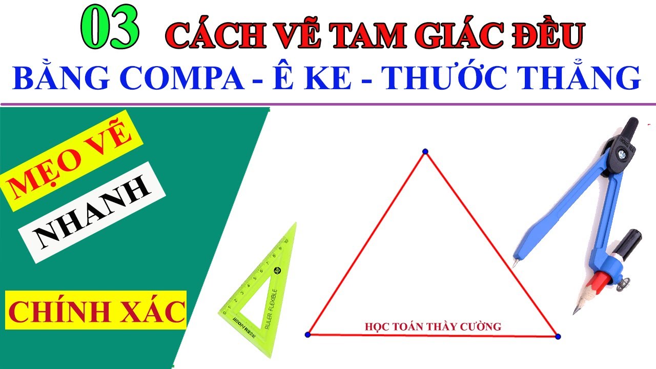 Cách vẽ tam giác đều bằng compa: Hướng dẫn chi tiết và dễ thực hiện