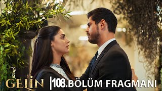 Gelin 108 Bölüm Fragmanı L Son Bir Ayrılık Sözcüğü