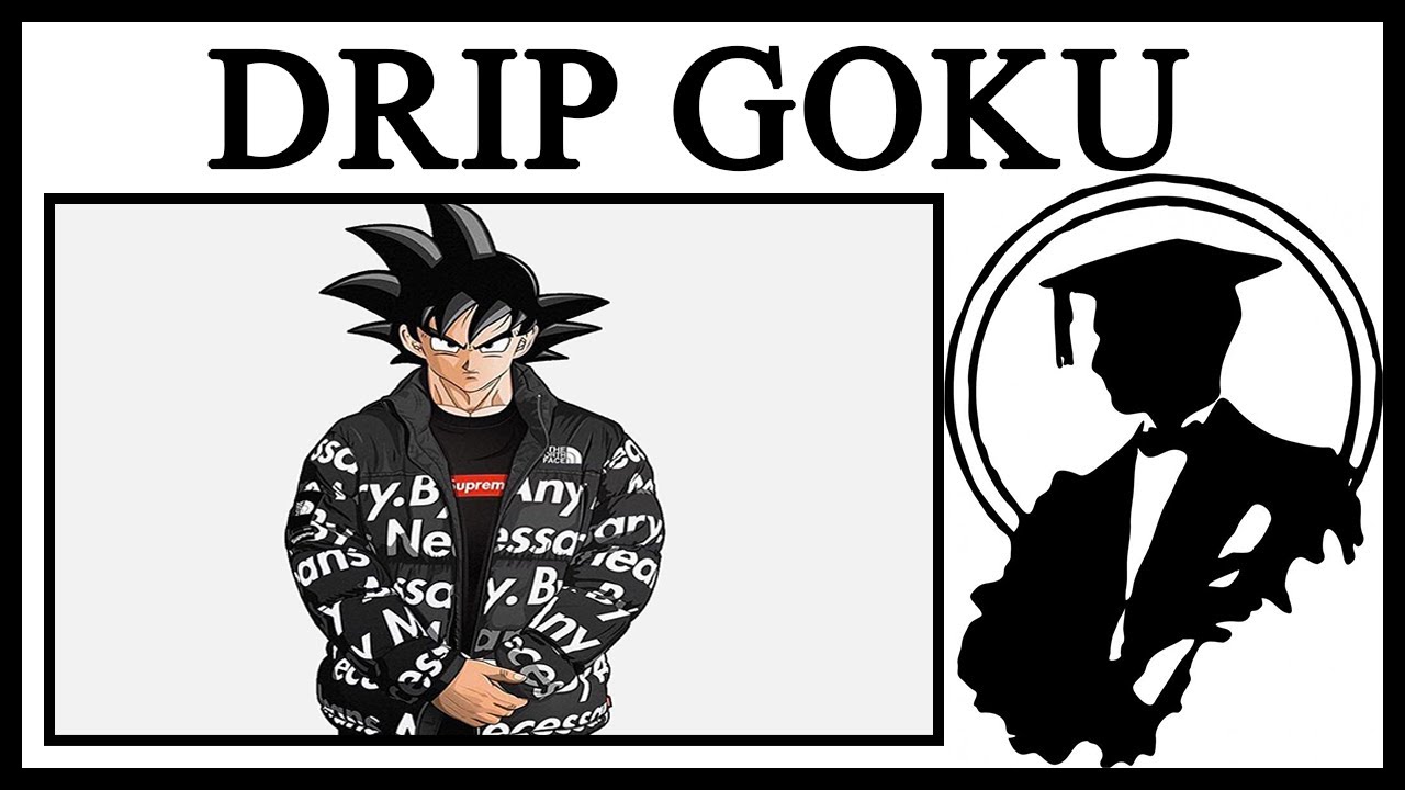 Goku Drip Know Your Meme | atelier-yuwa.ciao.jp