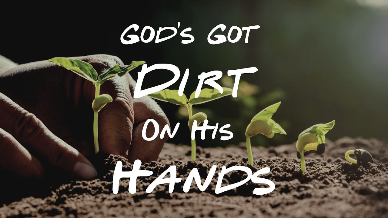 God's Got Dirt On His Hands // Pastor Trevor Gudrie // August 7 ...