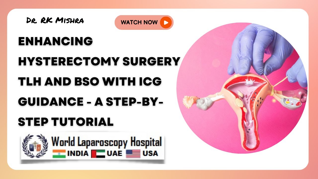 Enhancing Laparoscopic Hysterectomy Surgery: TLH and BSO with ICG ...