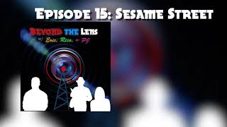 Beyond The Lens Episode 15 Sesame Street