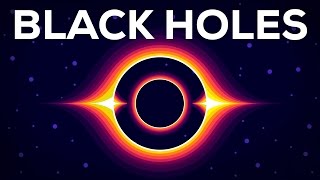 Black Holes Explained – From Birth To Death