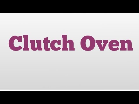 Clutch Oven part 2 - YouTube