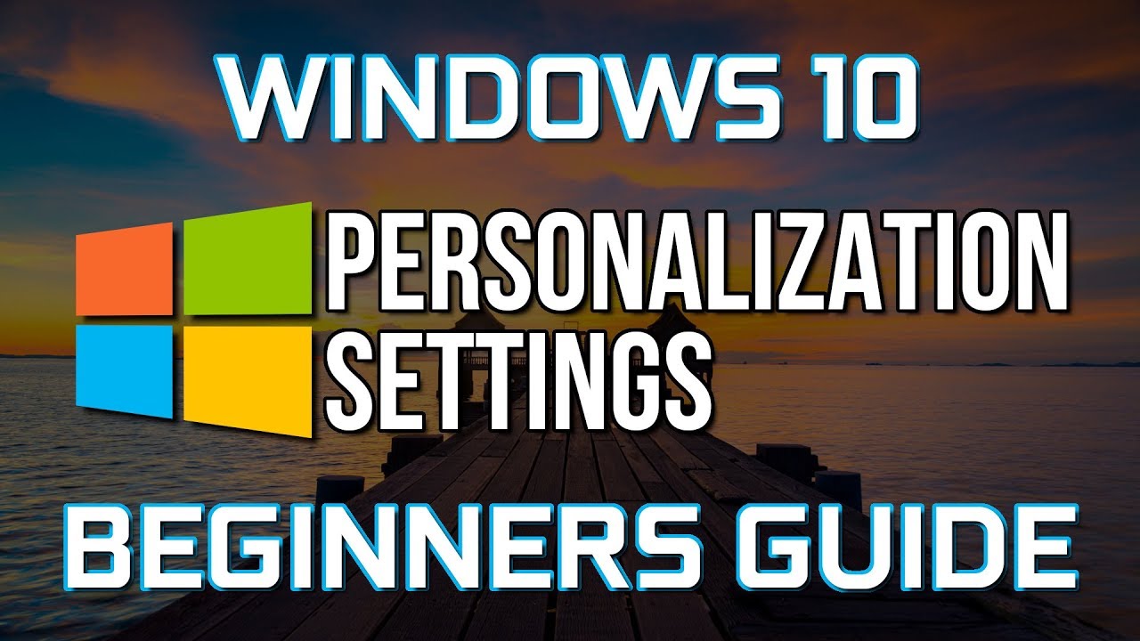 How To Personalize Windows 10 Beginners Guide Youtube - Riset