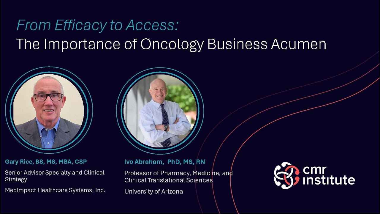 From Efficacy to Access: The Importance of Oncology Business Acumen ...