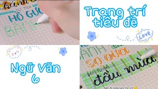 Hướng dẫn trang trí tiêu đề Ngữ Văn 6 (sách Chân trời sáng tạo ...