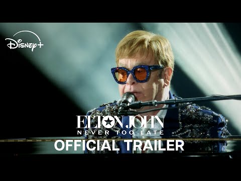 Elton John Never Too Late Official Trailer Disney