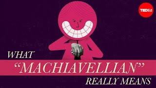 What “Machiavellian” really means - Pazit Cahlon and Alex Gendler