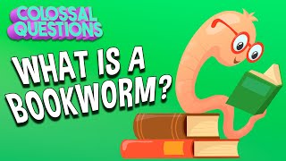 What Is A Bookworm? | COLOSSAL CRANIUM