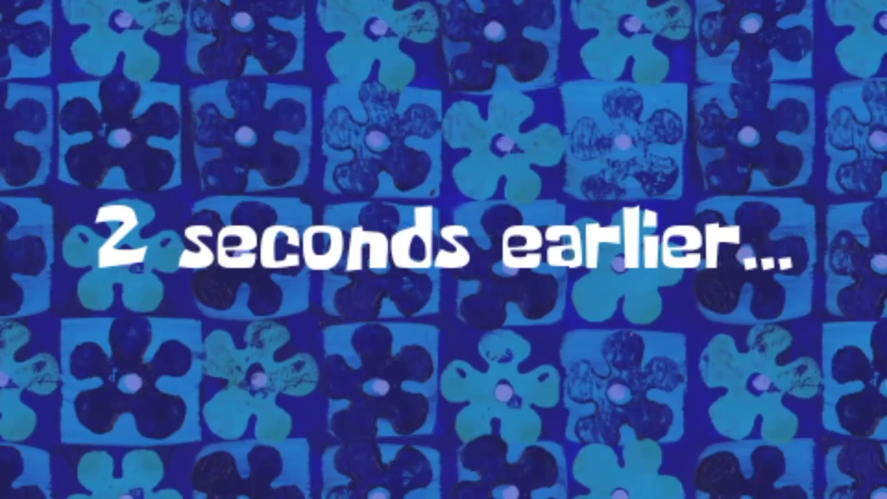 2 seconds earlier SpongeBob timecard - YouTube