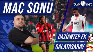 Gaziantep Fk-Galatasaray Maç Sonu Değerlendirmesi