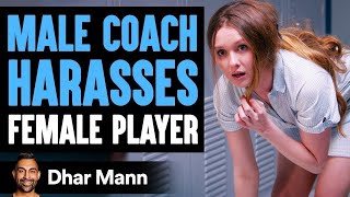 Male Coach HARASSES FEMALE Player, Lives To Regret It | Dhar Mann