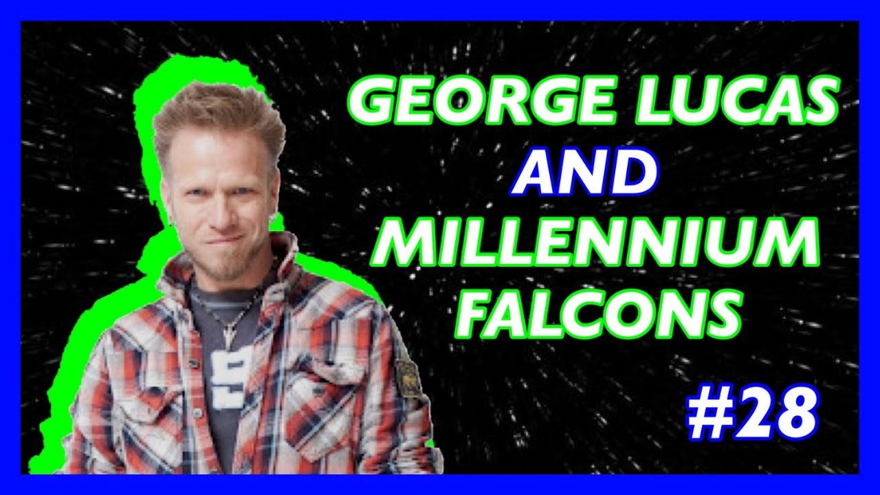 #28 GEORGE LUCAS & MILLENIUM FALCONS - STREAM OF CONSCIOUSNESS