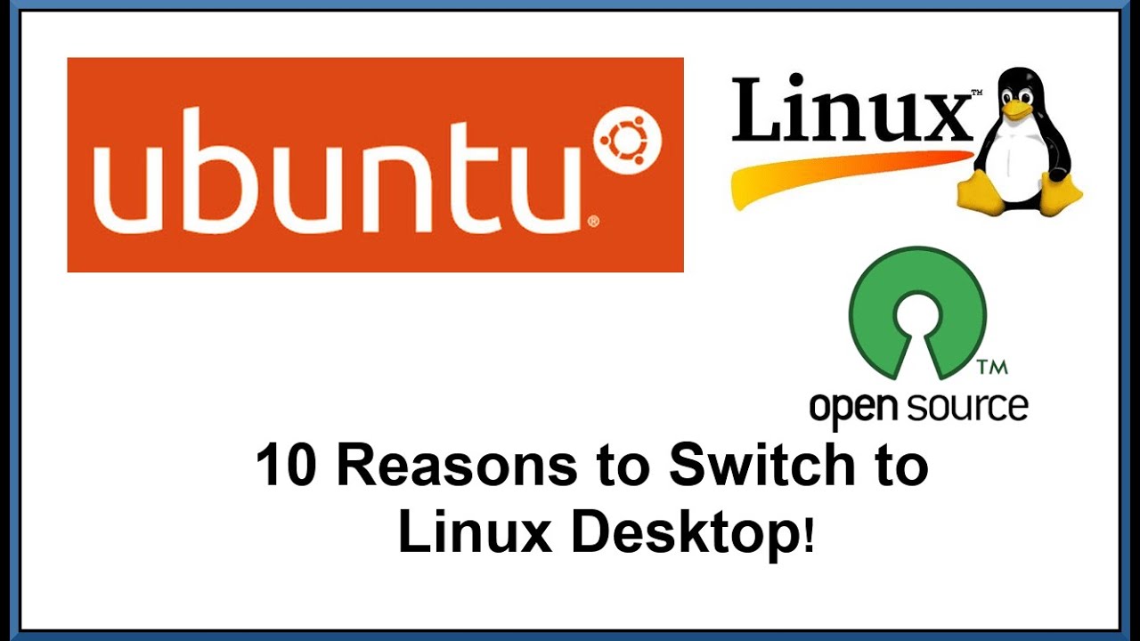 10 Reasons Why You Should Switch to Linux on the Desktop - YouTube