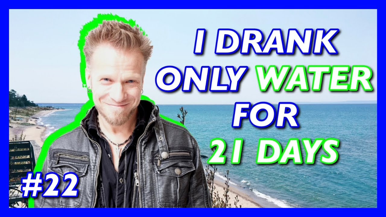 #22 I DRANK ONLY WATER FOR 21 DAYS! - STREAM OF CONSCIOUSNESS