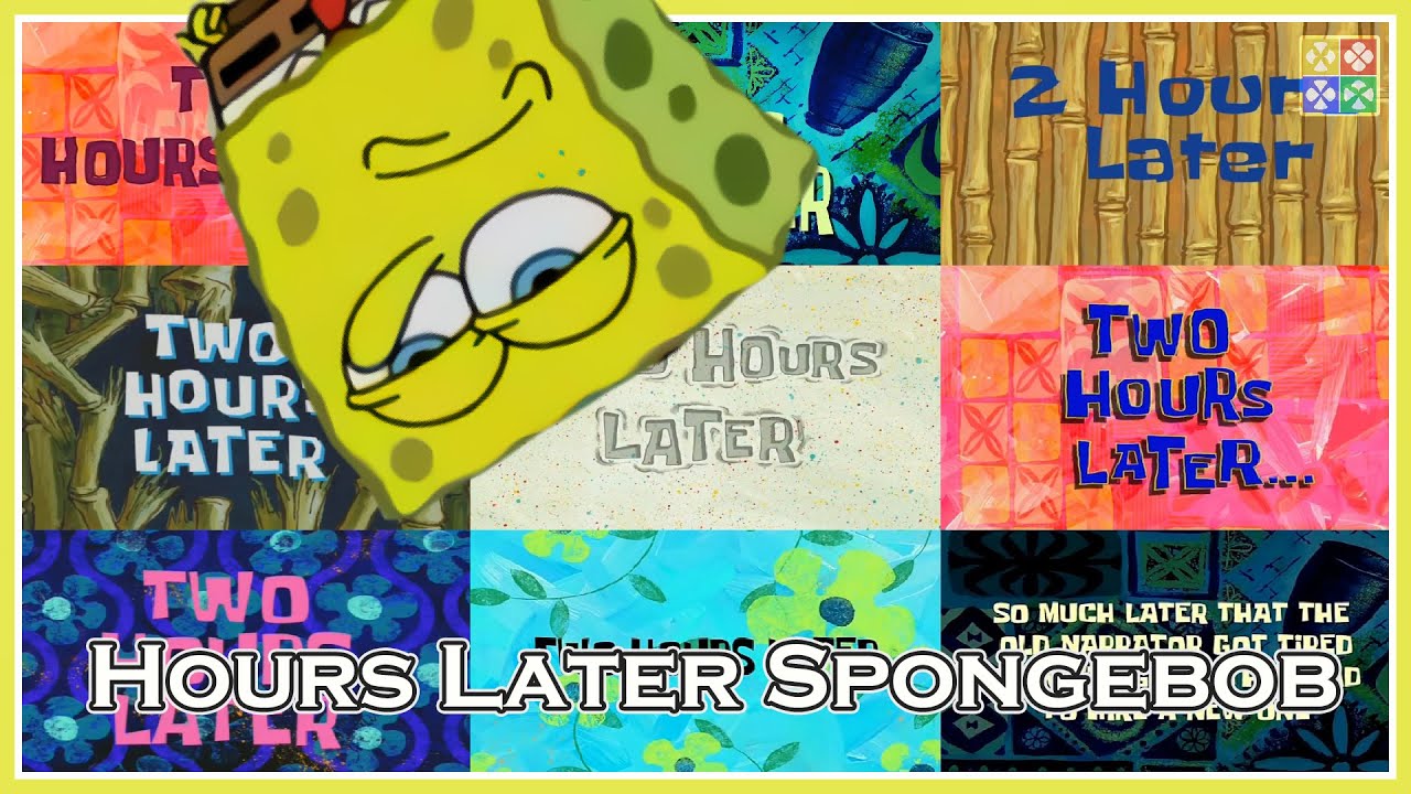 Two Hours Later 6 Spongebob Time Card Youtube In 2020