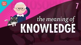 The Meaning Of Knowledge: Crash Course Philosophy #7