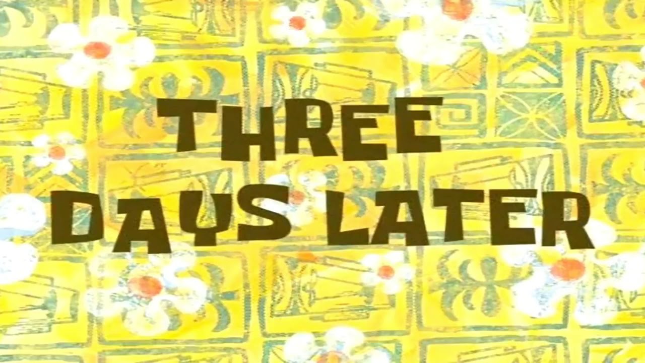 THREE DAYS LATER | SPONGEBOB - YouTube