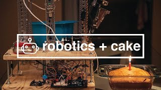 How to Build a Caking Baking Robot