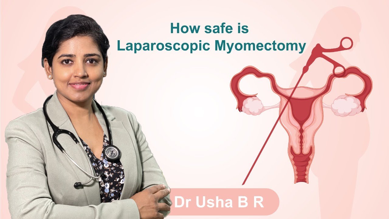 How safe is Laparoscopic Myomectomy | Dr Usha B R | Usha Specialty ...