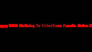 Happy 18Th Birthday To Videotraxx Fanatic Rules 20 With Robchuckle And Friends 8Th April D