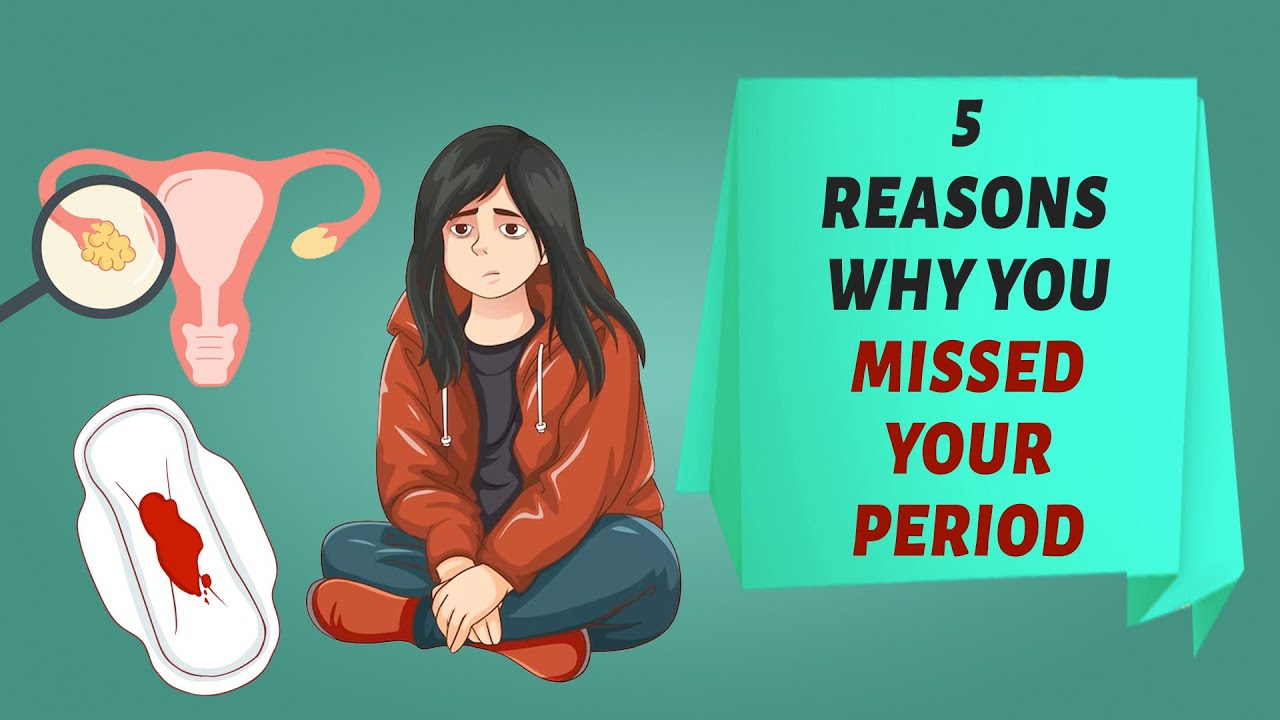 5 Reasons Why You Missed Your Period - YouTube