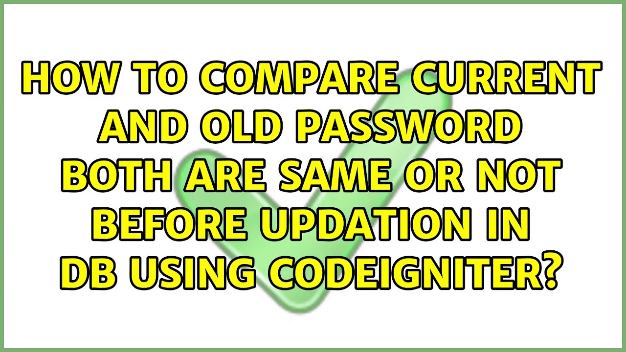 How to compare current and old password both are same - YouTube