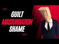 Masturbation |The Role of Guilt and Shame