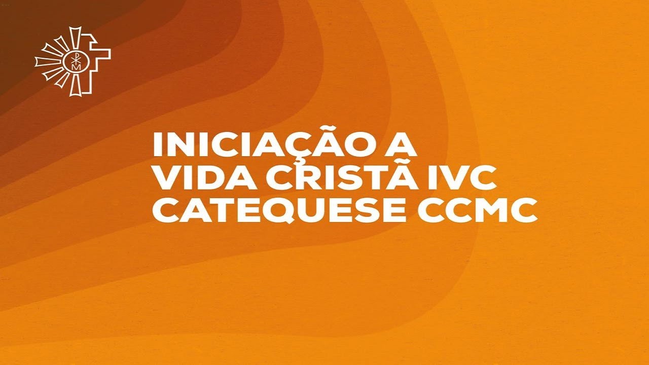 Iniciação a Vida Cristã IVC - Catequese CCMC - #1 - YouTube