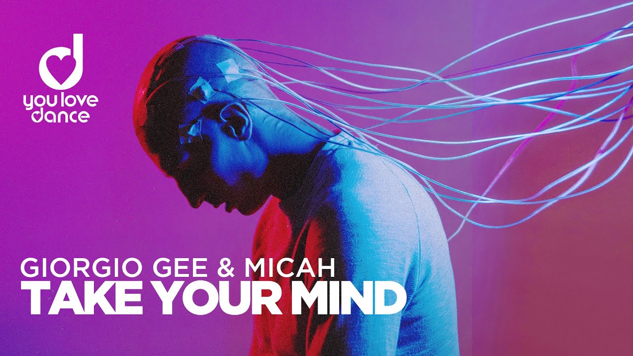 Giorgio Gee & MICAH – Take Your Mind - YouTube