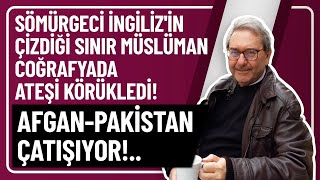 Sömürgeci̇ İngi̇li̇zi̇n Çi̇zdi̇ği̇ Sinir Müslüman Coğrafyada Ateşi̇ Körükledi̇ Afgan-Paki̇stan Çatişiyor