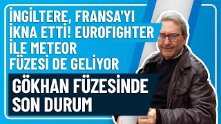 İngi̇ltere Fransayi İkna Etti̇ Eurofighter İle Meteor Füzesi̇ De Geli̇yor Gökhan Füzesi̇nde Son Durum