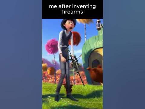 everybody needs a gun #funny #lorax #edit - YouTube