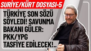 Suri̇yekürt Dosyasi-5 Türki̇ye Son Sözü Söyledi̇ Savunma Bakani Güler Pkkypg Tasfi̇ye Edi̇lecek