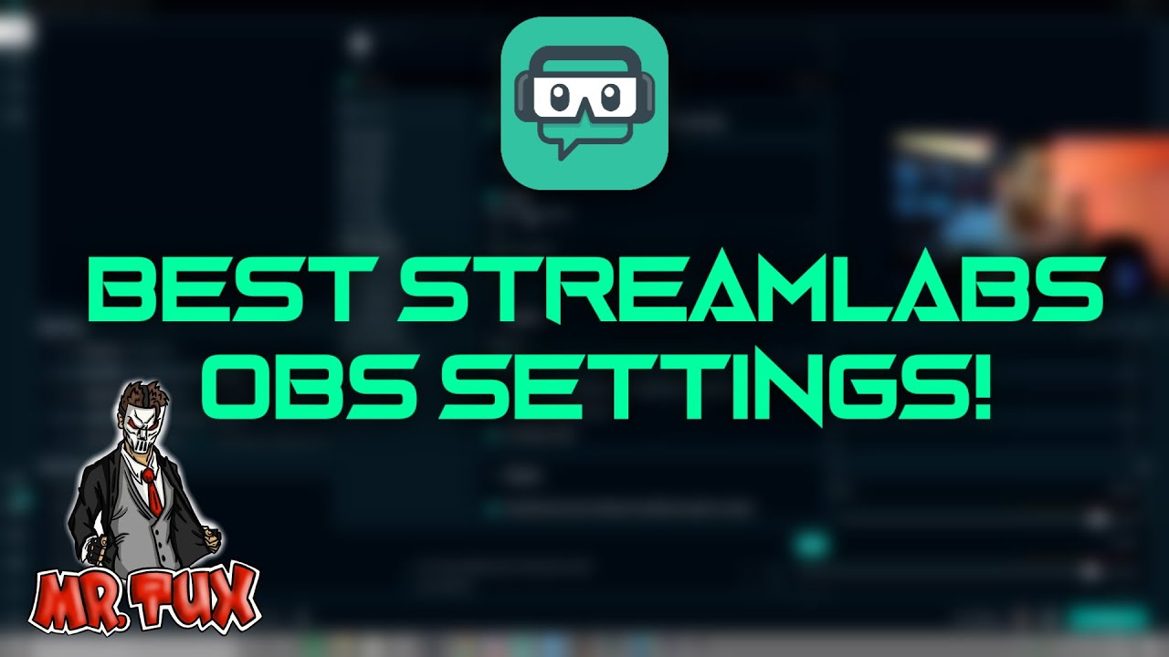 Best streamlabs obs settings - rasindependent