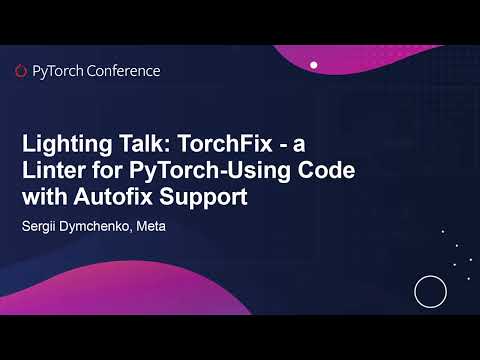 YouTube thumbnail image for Lightning Talk: TorchFix - a Linter for PyTorch-Using Code with Autofix Support - Sergii Dymchenko